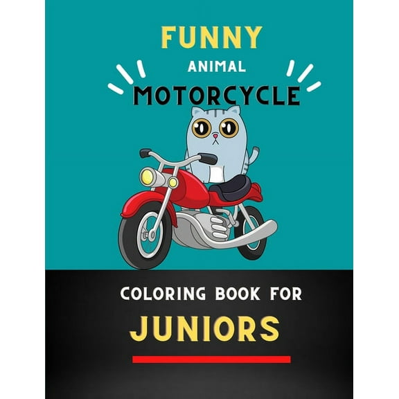 Funny animal motorcycle coloring book for juniors: Fun Learning and Motorcycle Coloring Book For Kids: Cute Children's C, (Paperback)