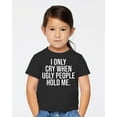 thumbnail image 2 of Wild Bobby I Only Cry When Ugly People Hold Me Toddler Crew Graphic T-Shirt, 2 of 6