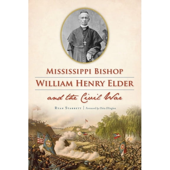 Mississippi Bishop William Henry Elder and the Civil War (Paperback)