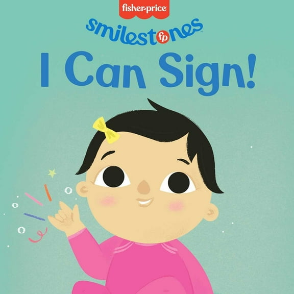 Smilestones Fisher-Price: I Can Sign!, (Board Book)