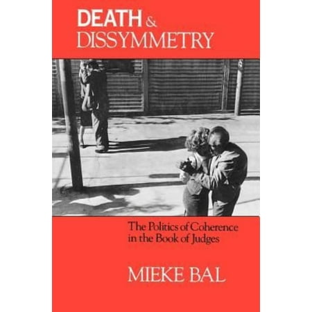 Death and Dissymmetry: The Politics of Coherence in the Book of Judges