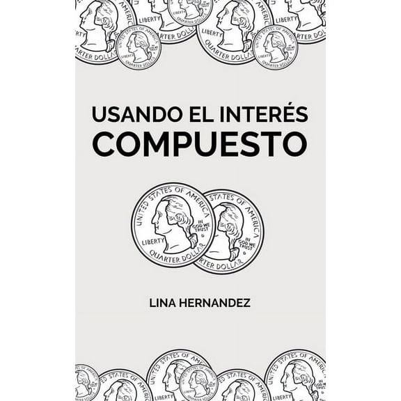 Caring for Your Future Usando el Interés Compuesto, Book 1, (Paperback)