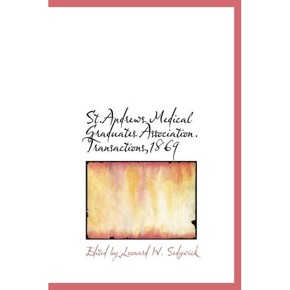 St.Andrews Medical Graduates Association. Transactions,1869 (Hardcover)