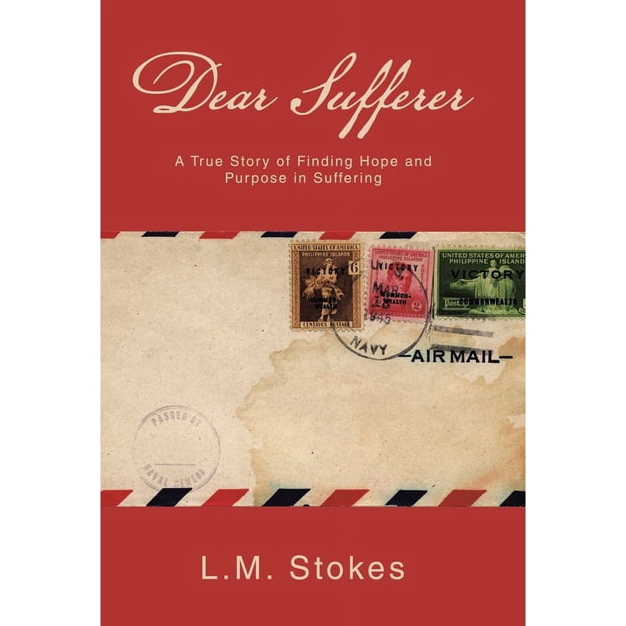 Dear Sufferer: A True Story of Finding Hope and Purpose in Suffering (Hardcover)