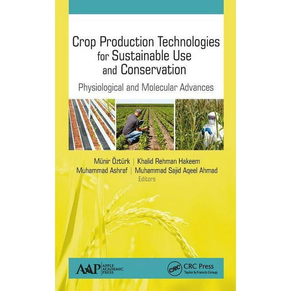 Crop Production Technologies for Sustainable Use and Conservation: Physiological and Molecular Advances (Hardcover)