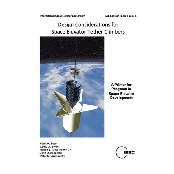 Design Considerations for Space Elevator Tether Climbers, (Paperback)