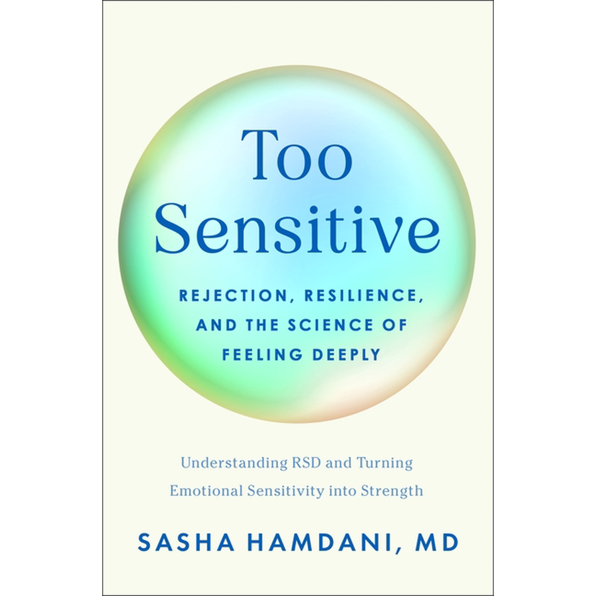 Too Sensitive: Rejection, Resilience, and the Science of Feeling Deeply, (Hardcover)