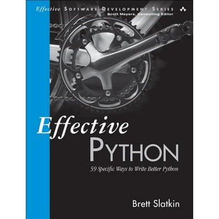 Effective Python : 59 Specific Ways to Write Better