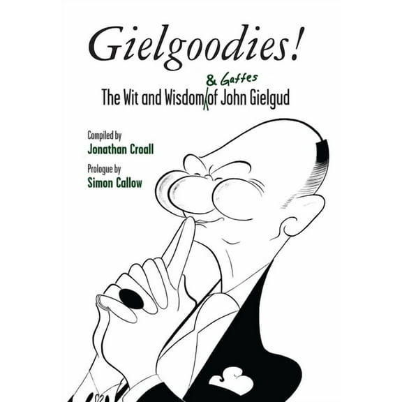 Oberon Modern Plays Gielgoodies!: The Wit and Wisdom (& Gaffes) of John Gielgud, (Hardcover)