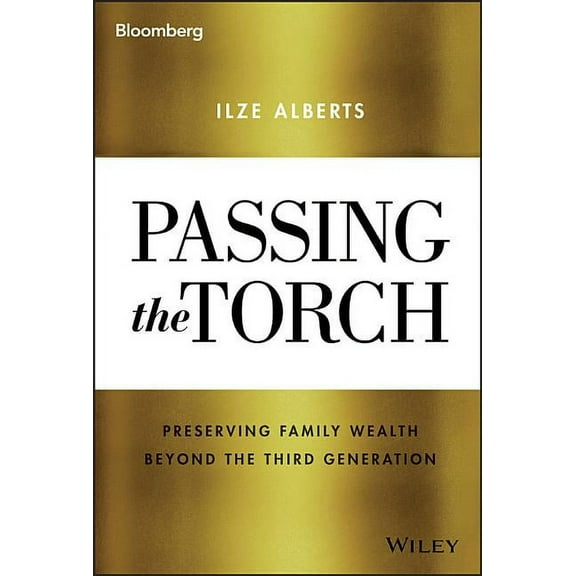 Bloomberg: Passing the Torch: Preserving Family Wealth Beyond the Third Generation (Hardcover)
