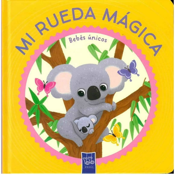 Mi Rueda Mágica Bebés Únicos Yoyo Books Tapa Dura 1ra edicción