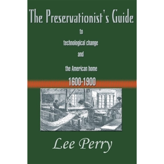 Pre-Owned The Preservationist's Guide to Technological Change and the American Home : 1600-1900 (Paperback)