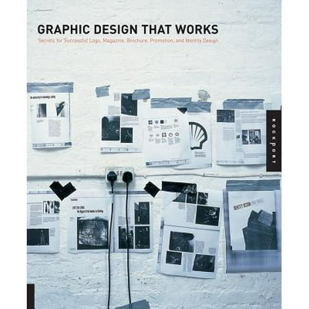 Graphic Design That Works : Secrets for Successful LOGO, Magazine, Brochure, Promotion, and Identy (Best Graphic Design Magazines)