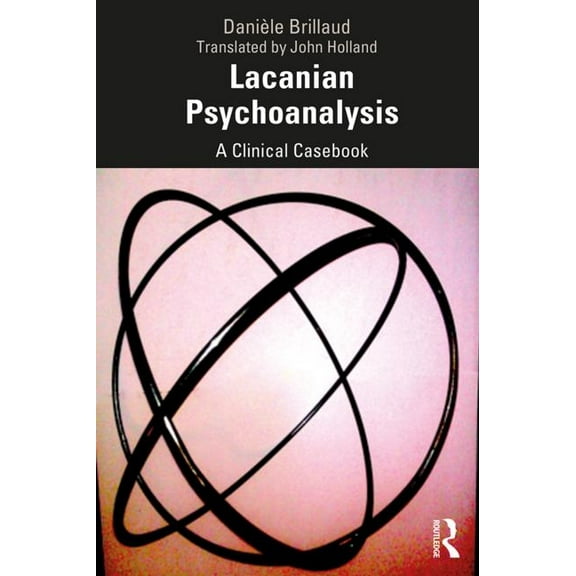 Lacanian Psychoanalysis: A Clinical Casebook, (Paperback)