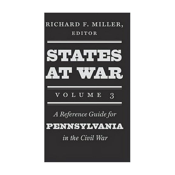 States at War, Volume 3 : A Reference Guide for Pennsylvania in the Civil War (Hardcover)