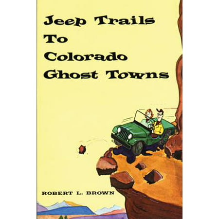 Jeep Trails to Colorado Ghost Towns - Paperback