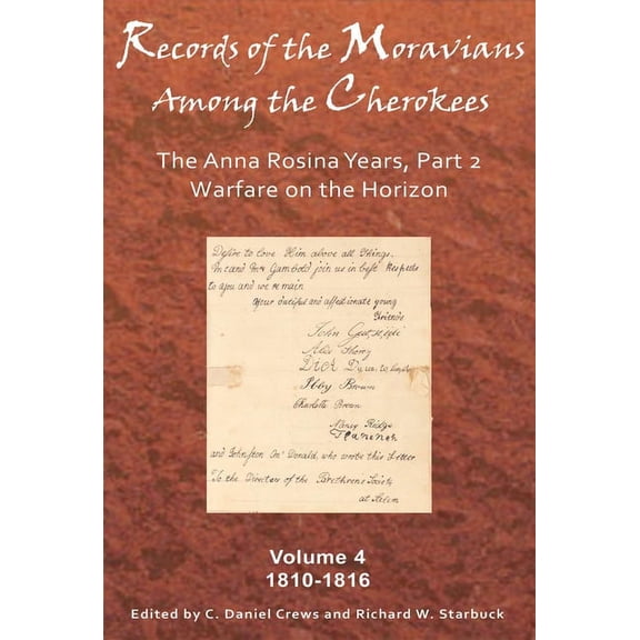 Records of the Moravians Among the Cherokees: Volume Four: The Anna Rosina Years, Part 2. Warfare on the Horizon, 1810-1, (Hardcover)