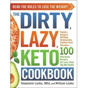 Pre-Owned The Dirty, Lazy, Keto Cookbook: Bend the Rules to Lose the Weight! (Paperback 9781507212301) by Stephanie Laska, William Laska