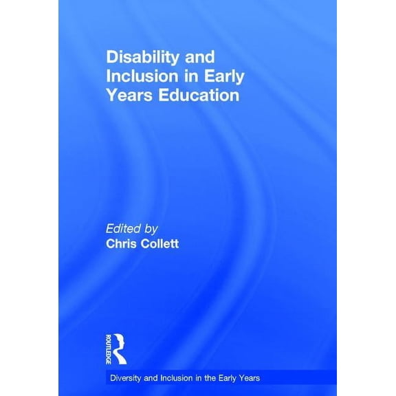 Diversity and Inclusion in the Early Yea Disability and Inclusion in Early Years Education, (Hardcover)