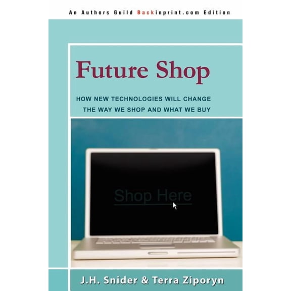 Future Shop: How New Technologies Will Change the Way We Shop and What We Buy (Paperback)