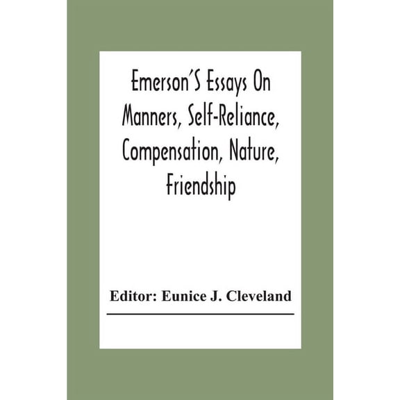 Emerson'S Essays On Manners, Self-Reliance, Compensation, Nature, Friendship, (Paperback)