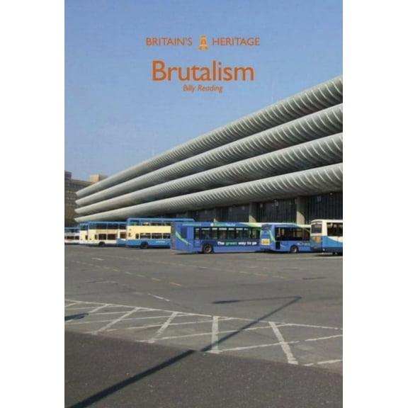 Britain's Heritage Series: Brutalism (Paperback)