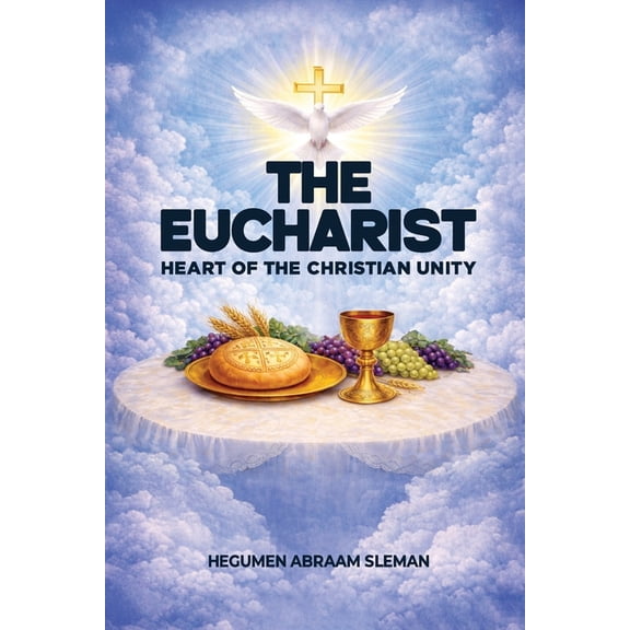 The Eucharist: Heart of the Christian Unity, (Paperback)