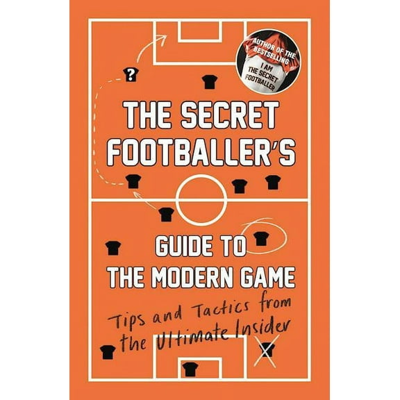 The Secret Footballer's Guide to the Modern Game (Paperback)