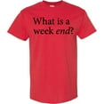 thumbnail image 3 of Inktastic What is a Weekend? T-Shirt, 3 of 5