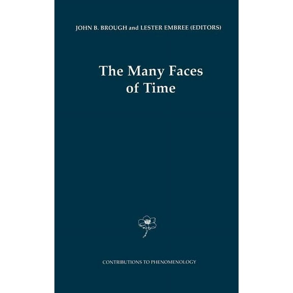 Contributions to Phenomenology The Many Faces of Time, Book 41, (Hardcover)