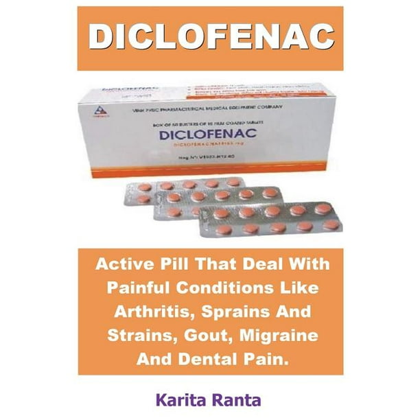 Diclofenac : Active Pill That Deal with Painful Conditions Like
