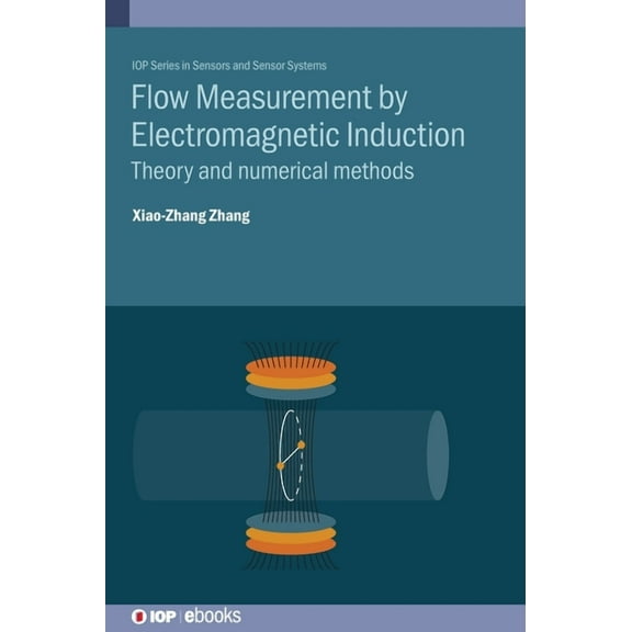 Flow Measurement by Electromagnetic Induction: Theory and numerical methods, (Hardcover)