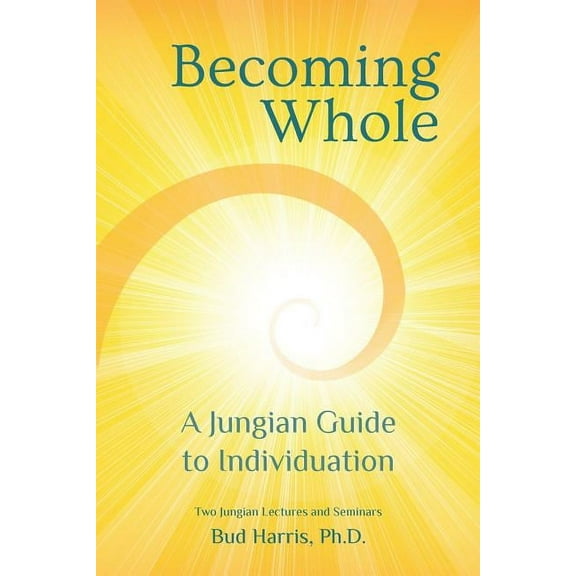 Becoming Whole: A Jungian Guide to Individuation