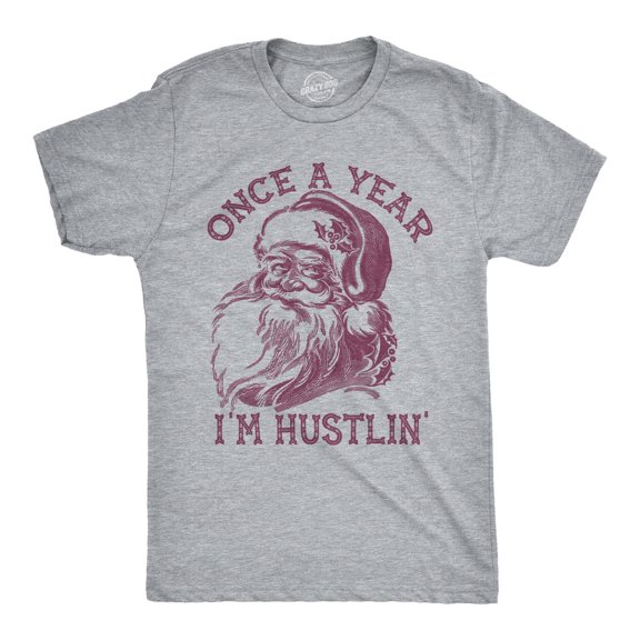Mens Once A Year Im Hustlin T Shirt Funny Santa Claus Christmas Tee Graphic Tees