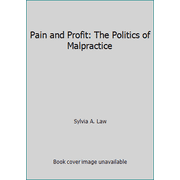 Pre-Owned Pain and Profit: The Politics of Malpractice (Hardcover) 0060125462 9780060125462