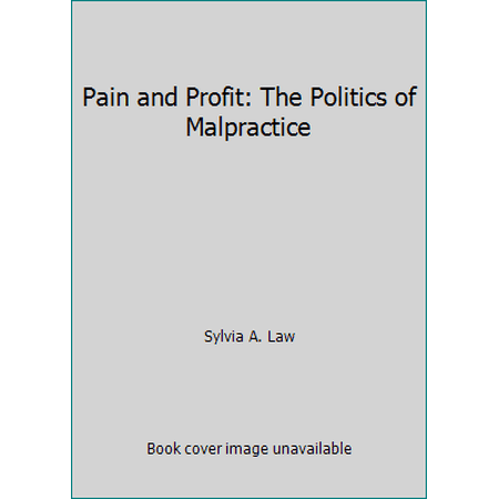 Pre-Owned Pain and Profit: The Politics of Malpractice (Hardcover) 0060125462 9780060125462