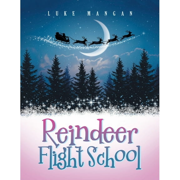 Reindeer Flight School (Paperback) by Luke Mangan
