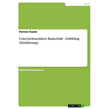 Unterrichtseinheit: Basketball - Dribbling (Einführung) -