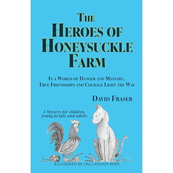 The Heroes of Honeysuckle Farm: In a World of Danger and Mystery, True Friendships and Courage Light the Way, (Paperback)