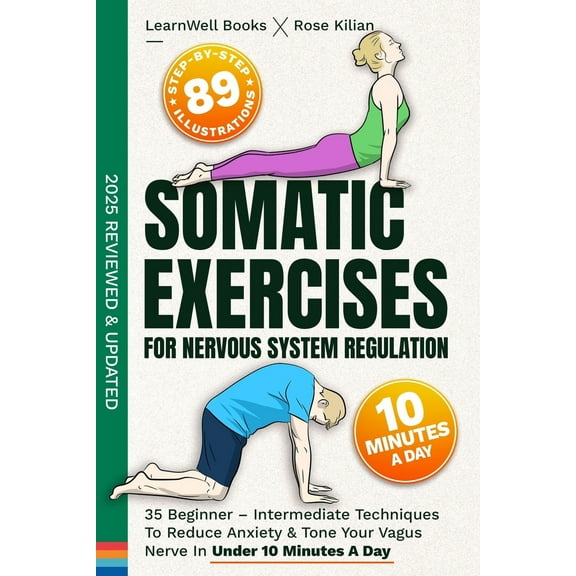 Pre-Owned Somatic Exercises For Nervous System Regulation: 35 Beginner - Intermediate Techniques To Reduce Anxiety & Tone Your Vagus Nerve In Under 10 Minutes A (Paperback) 1922922544 9781922922540