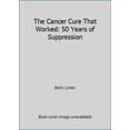 thumbnail image 1 of Pre-Owned The Cancer Cure That Worked: 50 Years of Suppression (Paperback) 0919951309 9780919951303, 1 of 1