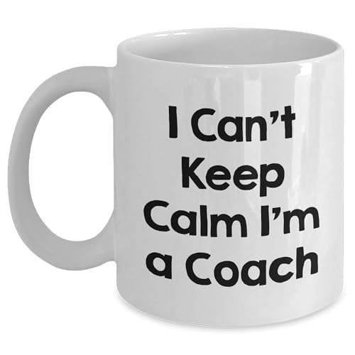 Funny coach White Coffee Mug - I Can't Keep Calm I'm A coach - Graduation Gift for coach