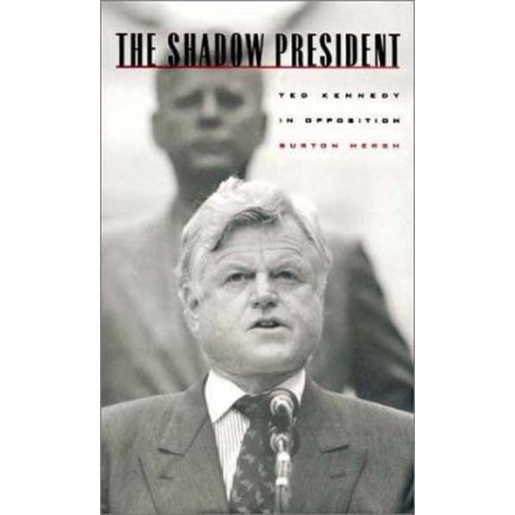 Pre-Owned The Shadow President: Ted Kennedy in Opposition (Hardcover) 1883642302 9781883642303