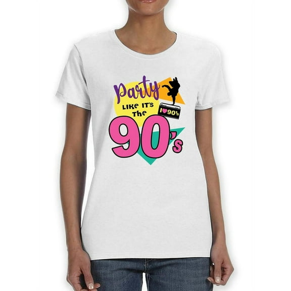 Party Like Its The 90s Women T-Shirt, Female Small