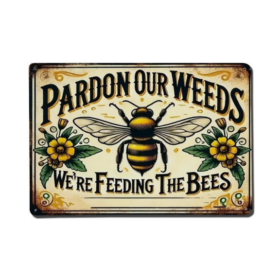 Pardon Our Weeds, We're Feeding The Bees- Tin Sign Vintage Metal Poster Living Room Bar Man Cave Home Wall Art Decor 8x12inch
