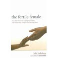 thumbnail image 1 of Pre-Owned The Fertile Female: How the Power of Longing for a Child Can Save Your Life and Change the World (Hardcover) 0966007875 9780966007879, 1 of 1