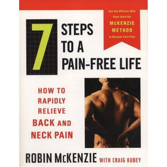 Pre-Owned 7 Steps to a Pain-Free Life: How to Rapidly Relieve Back and Neck Pain (Paperback) 0452282772 9780452282773