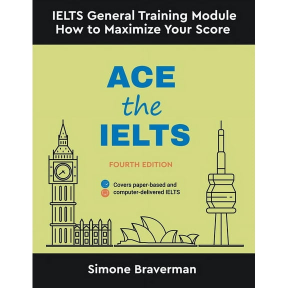 Ace the IELTS: IELTS General Module - How to Maximize Your Score (Fourth Edition) (Paperback)