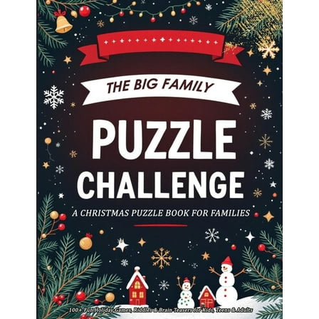 The Big Family Puzzle Challenge - a Christmas Puzzle Book for Families: 100  Fun Holiday Games, Riddles & Brain Teas, (Paperback)
