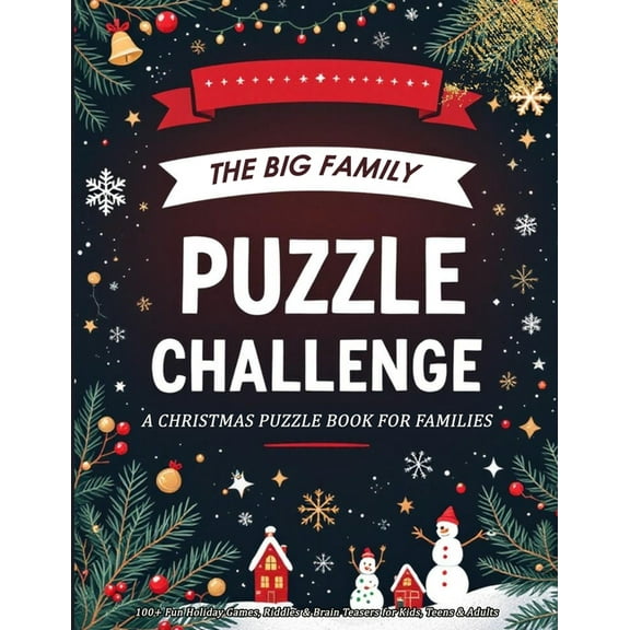 The Big Family Puzzle Challenge - a Christmas Puzzle Book for Families: 100  Fun Holiday Games, Riddles & Brain Teas, (Paperback)